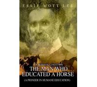 Essie Mott Lee The Man Who Educated a Horse (a Pioneer in Hum (Copertina rigida)