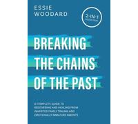 Essie Woodard Breaking the Chains of the Past (Tascabile) Generational Healing