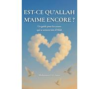 Est-ce Qu'Allah M'aime Encore ?: Un Guide Pour Les Cœurs Qui Se Sentent Loin D’Allah