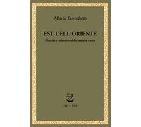 Est dell'Oriente. Nascita e splendore della musica russa - Bortolotto Mario