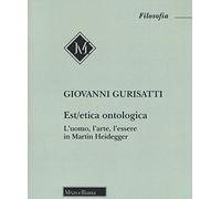 Est/etica ontologica. L'uomo, l'arte, l'essere in Martin Heidegger
