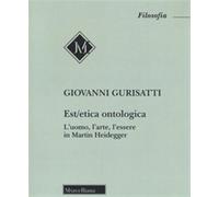 Est/etica ontologica. L'uomo, l'arte, l'essere in Martin Heidegger - Guris...