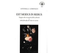 Est modus in rebus. Viaggio alla riscoperta della sobrietà e della filosofia del