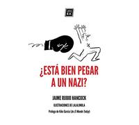 ¿Está bien pegar a un nazi?: Dilemas éticos cotidianos en tiempos de redes sociales y populismos