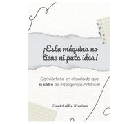 ¡Esta máquina no tiene ni puta idea!: Conviértete en el cuñado que sí sabe de Inteligencia Artificial