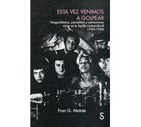 Esta vez venimos a golpear: Vanguardismo, psicodelias y subversiones varias en la Sevilla contracultural (1965-1968)