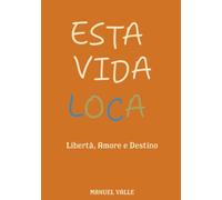 Esta Vida Loca: Libertà, Amore e Destino