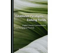 Established Paradigms, Evolving Trends: English Literary, Communicative, and Pedagogical Practices