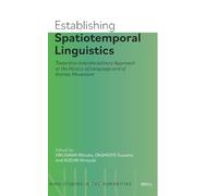 Establishing Spatiotemporal Linguistics: Toward an Interdisciplinary Approach to the History of Language and of Human Movement: 2