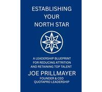 Establishing Your North Star: A Leadership Blueprint for Reducing Attrition and Retaining Top Talent