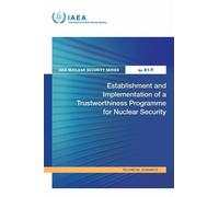 Establishment and Implementation of a Trustworthiness Programme for Nuclear Security (IAEA Nuclear Security Series)