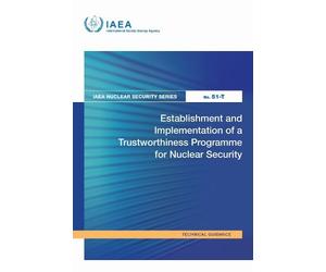 Establishment and Implementation of a Trustworthiness Programme for Nuclear Security (IAEA Nuclear Security Series)