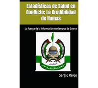 Estadísticas de Salud en Conflicto: La Credibilidad de Hamas: La fuente de la información en tiempos de Guerra