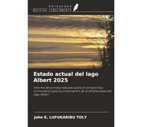 Estado actual del lago Albert 2025: Informe de la mesa redonda sobre el compromiso comunitario para la conservación de la biodiversidad del lago Albert