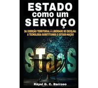 Estado como um Serviço - STaaS: Da coerção territorial à liberdade de escolha: a tecnologia substituindo o Estado-Nação