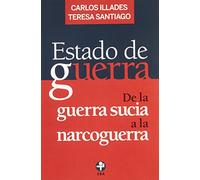 Estado de guerra. De la guerra sucia a la narcoguerra (Spanish Edition)