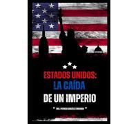 Estados Unidos: La Caída de un Imperio