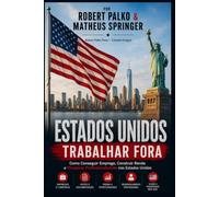 ESTADOS UNIDOS TRABALHAR FORA: Como Conseguir Emprego, Construir Renda e Prosperar Profissionalmente nos Estados Unidos
