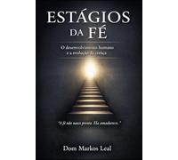 ESTÁGIO DE FÉ: O Desenvolvimento Humano e a Evolução da Crença