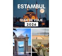 ESTAMBUL GUÍA DE VIAJE 2026: Explorar la mejor ciudad de Turquía para principiantes con alojamiento y planificar un viaje perfecto