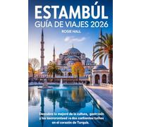 Estambul Guía de viajes 2026: Descubre lo mejor de la cultura, la gastronomía y los tesoros ocultos de dos continentes en el corazón de Turquía.