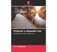 Estamos a despedir-nos: Acompanhar os jovens durante o luto