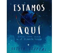 Estamos aquí: Notas para vivir en el planeta Tierra