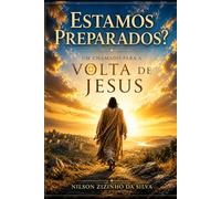 ESTAMOS PREPARADOS: UM CHAMADO PARA A VOLTA DE JESUS