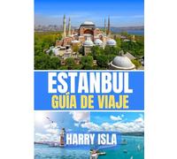 ESTANBUL GUÍA DE VIAJE 2025-2026: El mejor momento para visitar, los mejores lugares para explorar y todo lo que necesitas saber antes de ir