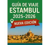 ESTANBUL GUÍA DE VIAJE 2025 - 2026: Explora la encrucijada entre Oriente y Occidente: consejos de expertos, lugares imprescindibles y joyas ocultas para una experiencia inolvidable en Estambul.
