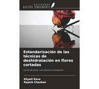 Estandarización de las técnicas de deshidratación en flores cortadas: Las flores secas: una industria emergente