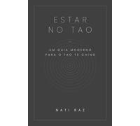 Estar no Tao: Um Guia Moderno do Tao Te Ching