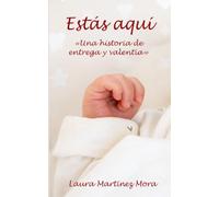 Estás aquí: Una historia de entrega y valentía