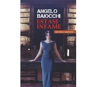 Estasi infame - Baiocchi Angelo