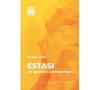 Estasi. Un approccio antropologico. Nuova ediz. - Zorzi Selene
