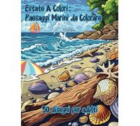 Estate A Colori: Paesaggi Marini Da Colorare, 50 disegni per adulti, idea regalo