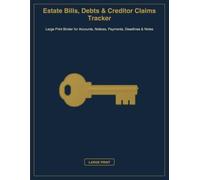Estate Bills, Debts & Creditor Claims Tracker: Large Print Binder for Accounts, Notices, Payments, Deadlines & Notes
