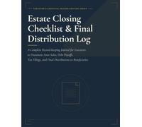 Estate Closing Checklist and Final Distribution Log: A Complete Record-Keeping Journal for Executors to Document Asset Sales, Debt Payoffs, Tax Filings, and Final Distributions to Beneficiaries