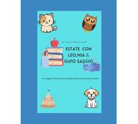 Estate con Leo,Mia e Gufo saggio: Un viaggio divertente per bambini di prima e seconda primaria