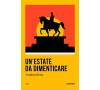 ESTATE DA DIMENTICARE (UN') - Rota Andrea - 2025 - Affiori