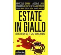 Estate in giallo. Sette autori, sette storie, sette casi da risolvere