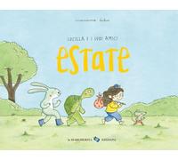 Estate. Lucilla e i suoi amici. Ediz. a colori