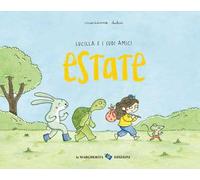 Estate. Lucilla e i suoi amici. Ediz. a colori
