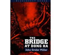 Estate of John G. Miller The Bridge at Dong Ha (Tascabile)