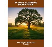Estate Planning Essentials: A Guide To Wills And Trusts