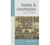 Estates and Constitution: The Parliament in Eighteenth-Century Hungary