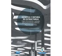 Estática y rotura de estructuras: Lógica, herramientas y actitudes para el pensamiento resistente