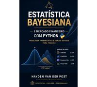 Estatística Bayesiana e Mercado Financeiro com Python: Modelagem Probabilística e Análise de Risco para Trading