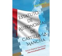Estatuto de Autonomía de Castilla-La Mancha: Edición Especial Opositores. Test Incluidos.