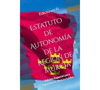 Estatuto de Autonomía de la Región de Murcia: Edición Especial para Opositores: Test Incluidos